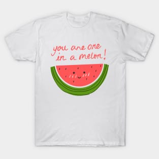 You Are One In A Melon T-Shirt